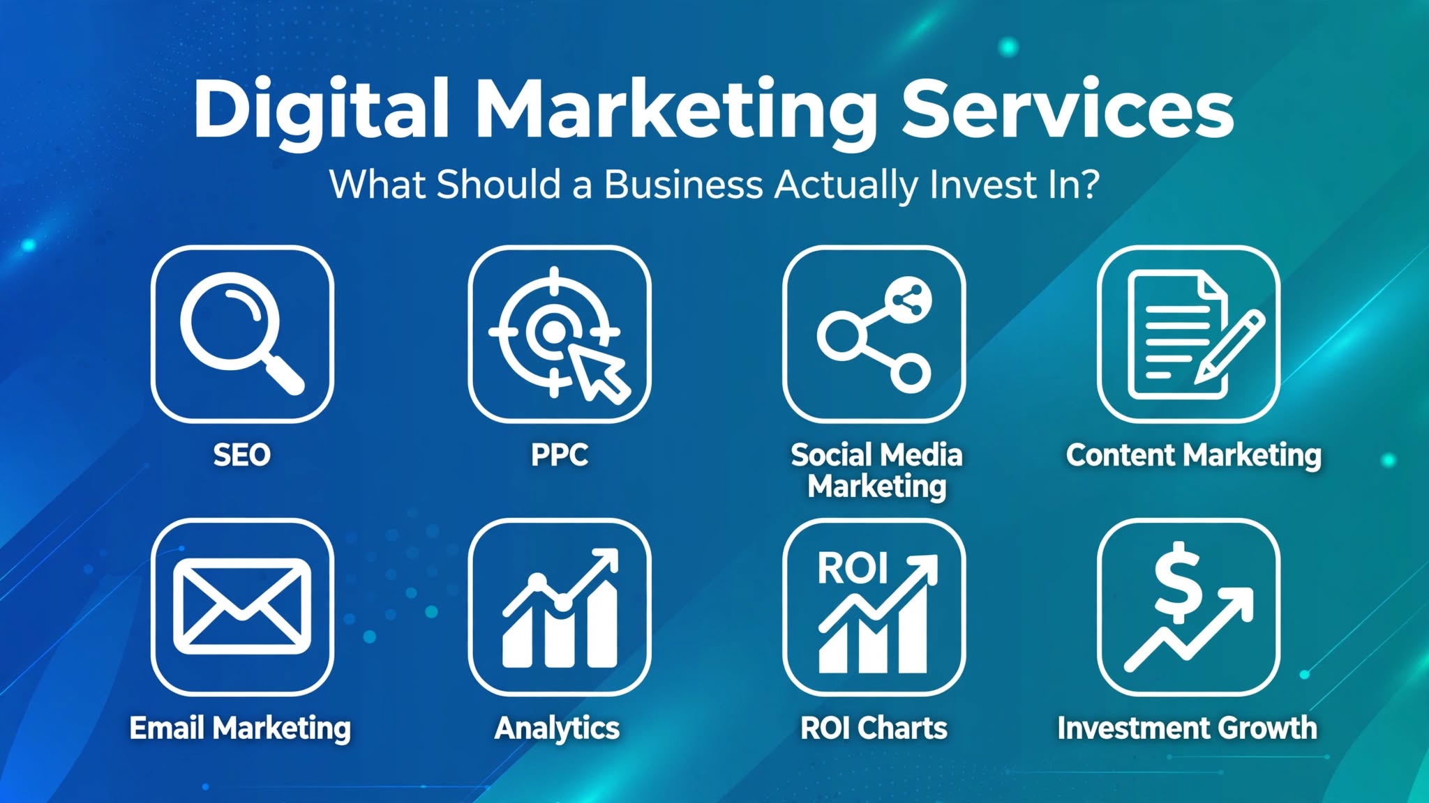 Digital Marketing Services What Should a Business Actually Invest In